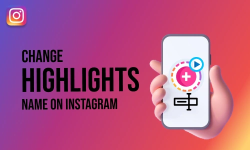 How to Change Highlights Name on Instagram